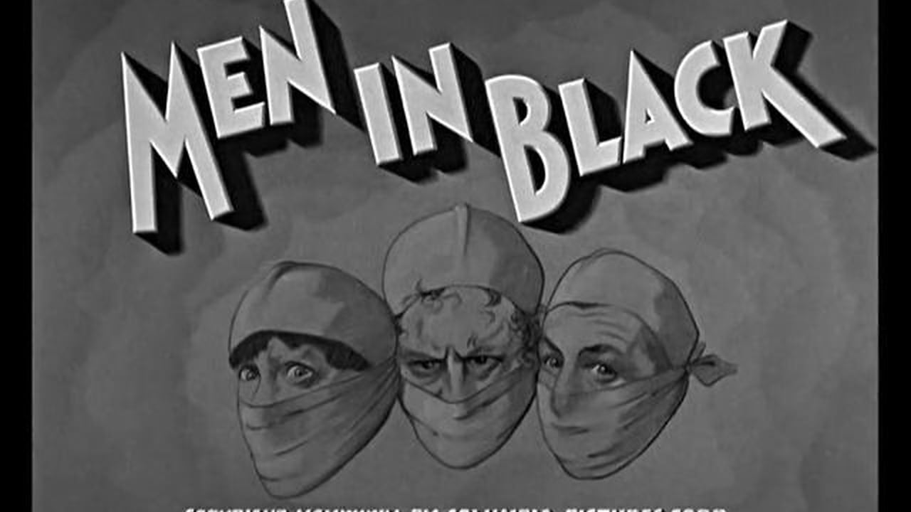 Men in Black - starring the Three Stooges (Moe Howard, Larry Fine, Curly Howard) originally aired September 28, 1934