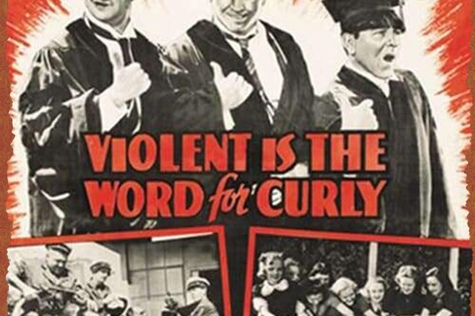 Violent is the Word for Curly - Larry Fine, Curly Howard, Moe Howard