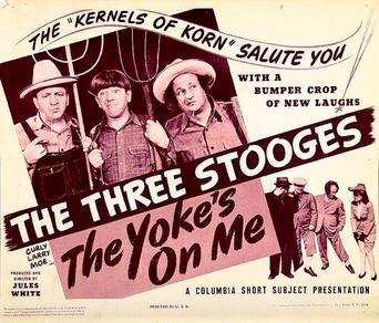 The Yoke’s on Me, starring the Three Stooges (Moe, Larry, Curly)