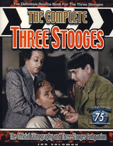 The Complete Three Stooges: The Official Filmography and Three Stooges Companion by Jon Solomon