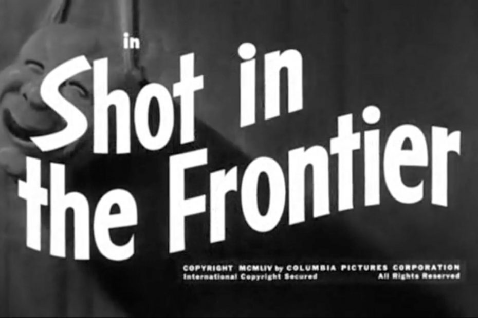 Shot in the Frontier (1954) starring the Three Stooges (Moe Howard, Larry Fine, Shemp Howard)