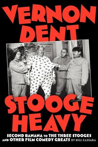 Vernon Dent - Stooge Heavy - Vernon Dent biography